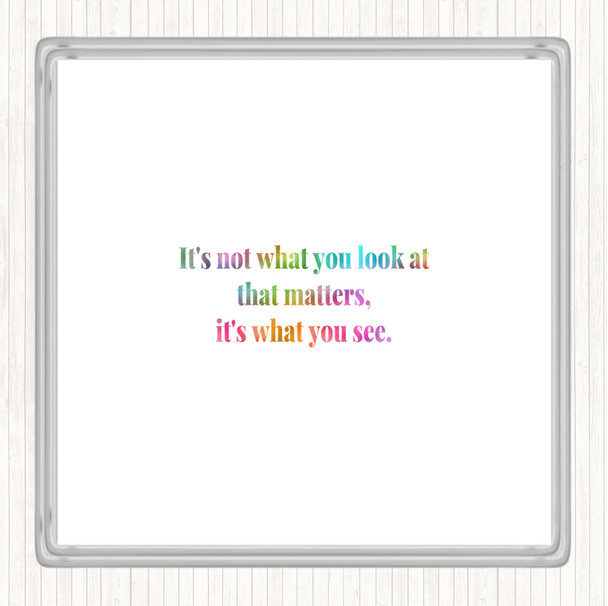 What You See Rainbow Quote Coaster