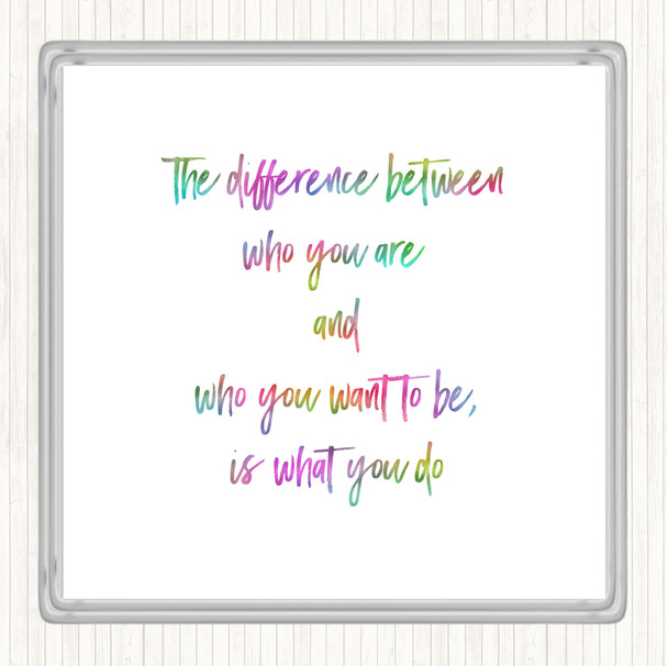 Who You Want To Be Rainbow Quote Coaster