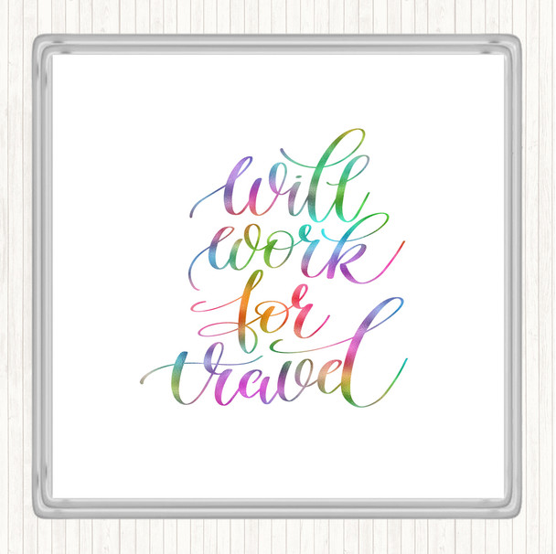 Will Work For Travel Rainbow Quote Coaster