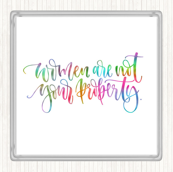 Women Not Property Rainbow Quote Coaster