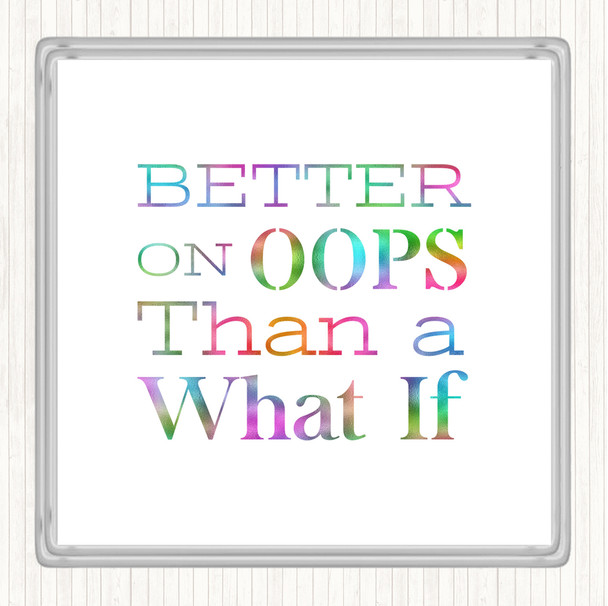 Better On Oops Rainbow Quote Coaster