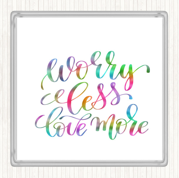 Worry Less Love More Rainbow Quote Coaster