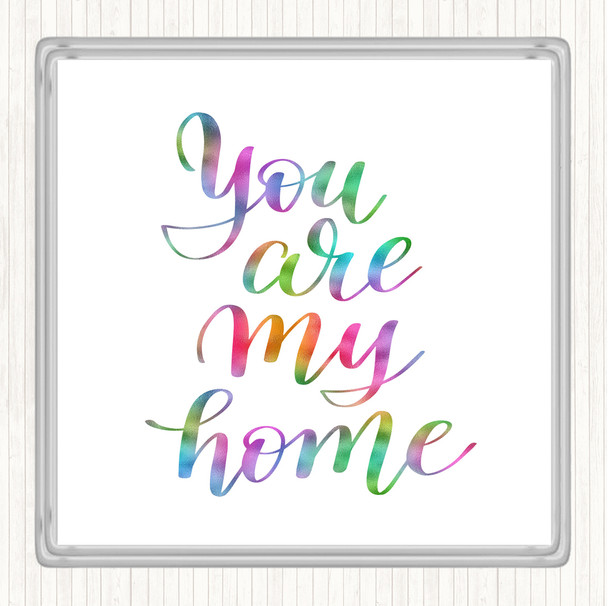 You Are My Home Rainbow Quote Coaster