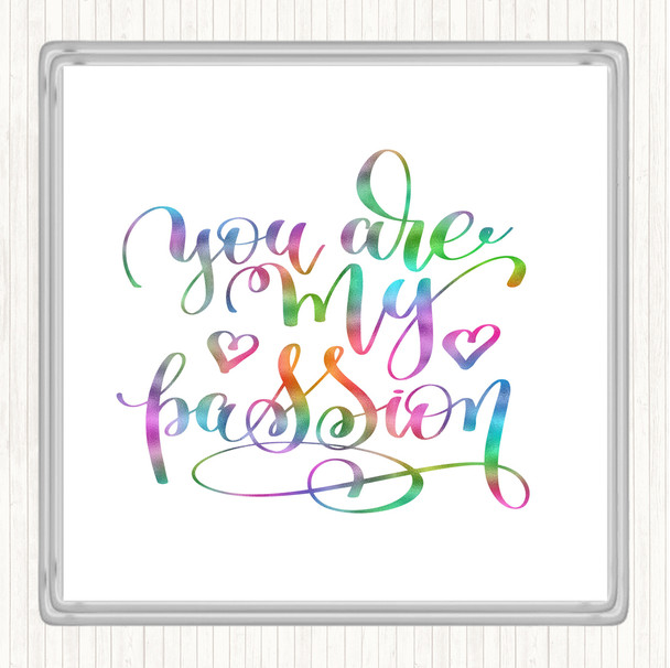 You Are My P[Passion Rainbow Quote Coaster