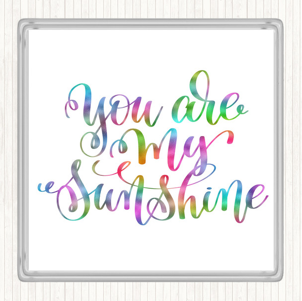 You Are My Sunshine Rainbow Quote Coaster