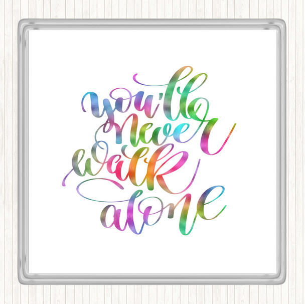 You'll Never Walk Alone Rainbow Quote Coaster