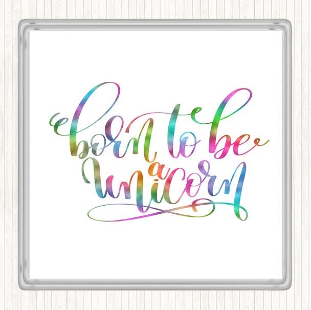 Born To Be Unicorn Rainbow Quote Coaster