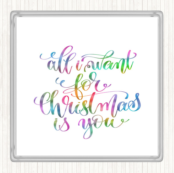 Christmas All I Want Is You Rainbow Quote Coaster