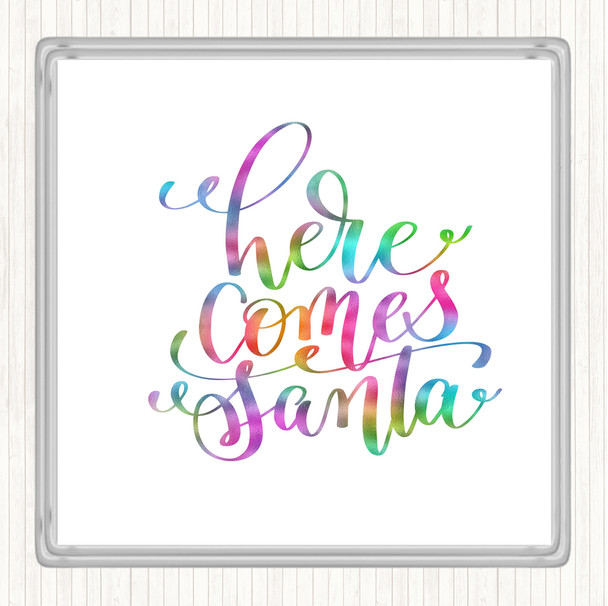 Christmas Here Comes Santa Rainbow Quote Coaster