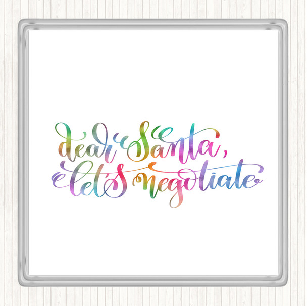 Christmas Santa Let Negotiate Rainbow Quote Coaster