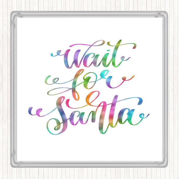 Christmas Wait For Santa Rainbow Quote Coaster
