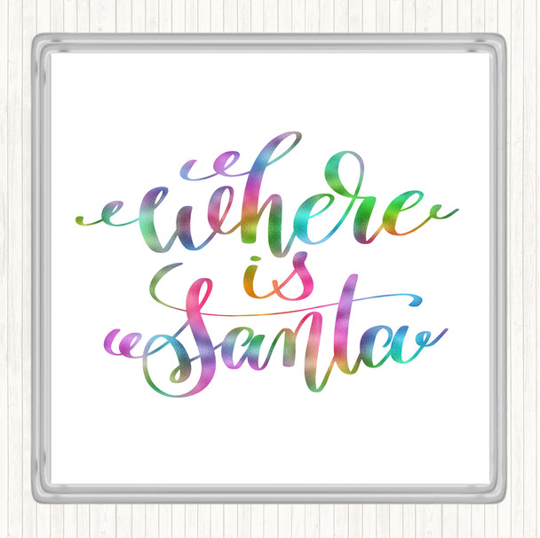 Christmas Where Is Santa Rainbow Quote Coaster