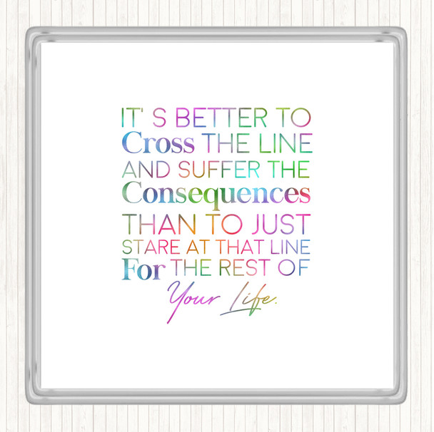 Cross The Line Rainbow Quote Coaster