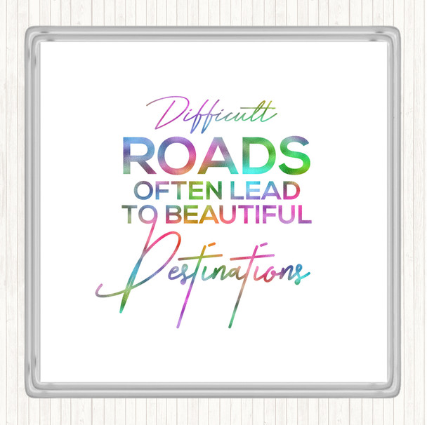 Difficult Roads Rainbow Quote Coaster