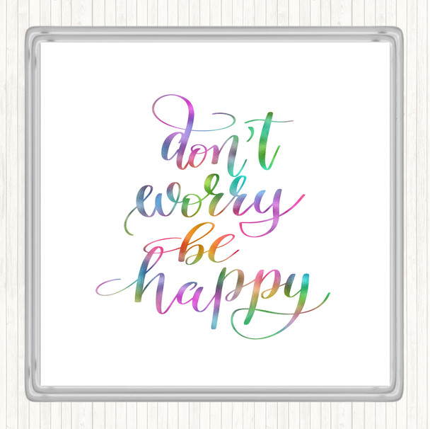 Don't Worry Be Happy Rainbow Quote Coaster
