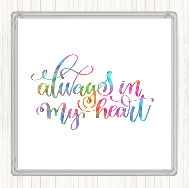 Always In My Heart Rainbow Quote Coaster