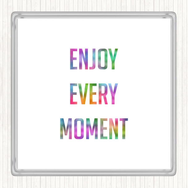 Enjoy Every Moment Rainbow Quote Coaster