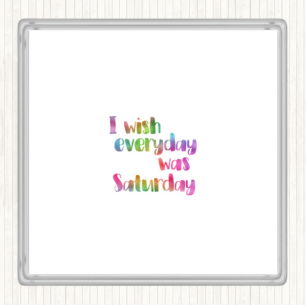Everyday Was Saturday Rainbow Quote Coaster