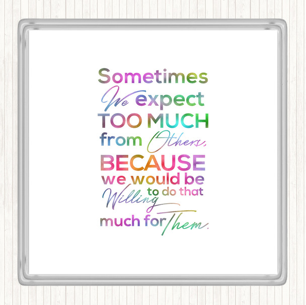 Expect Too Much Rainbow Quote Coaster