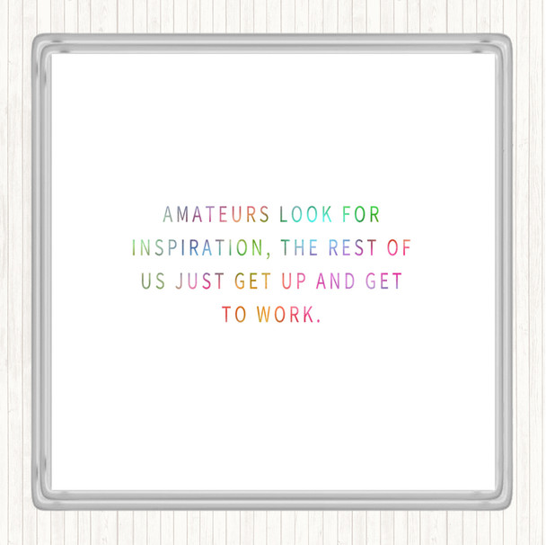 Amateurs Look For Inspiration Rainbow Quote Coaster