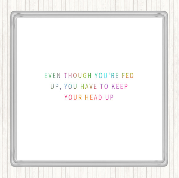 Fed Up Head Up Rainbow Quote Coaster