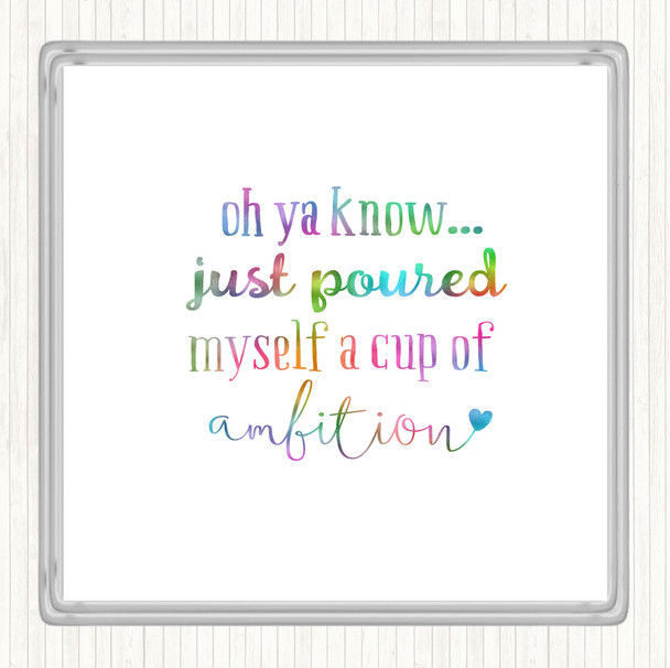 A Cup Of Ambition Rainbow Quote Coaster