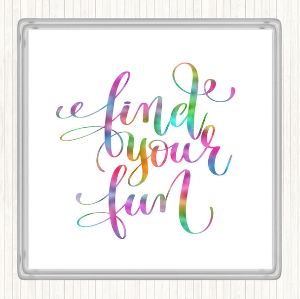 Find Your Fun Rainbow Quote Coaster