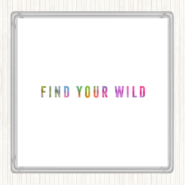 Find Your Wild Rainbow Quote Coaster