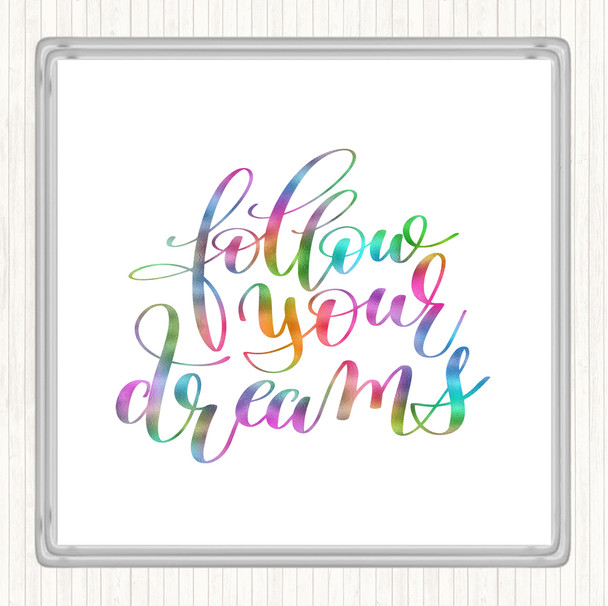 Follow Your Dreams Rainbow Quote Coaster