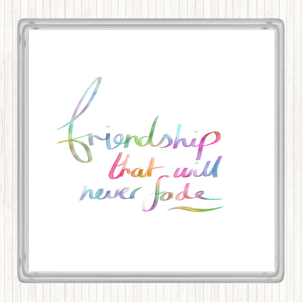Friendship Never Fade Rainbow Quote Coaster