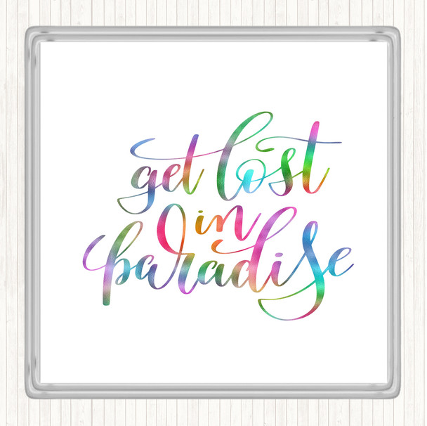 Get Lost In Paradise Rainbow Quote Coaster