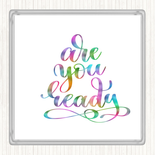 Are You Ready Rainbow Quote Coaster