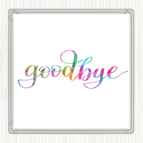 Goodbye Rainbow Quote Coaster