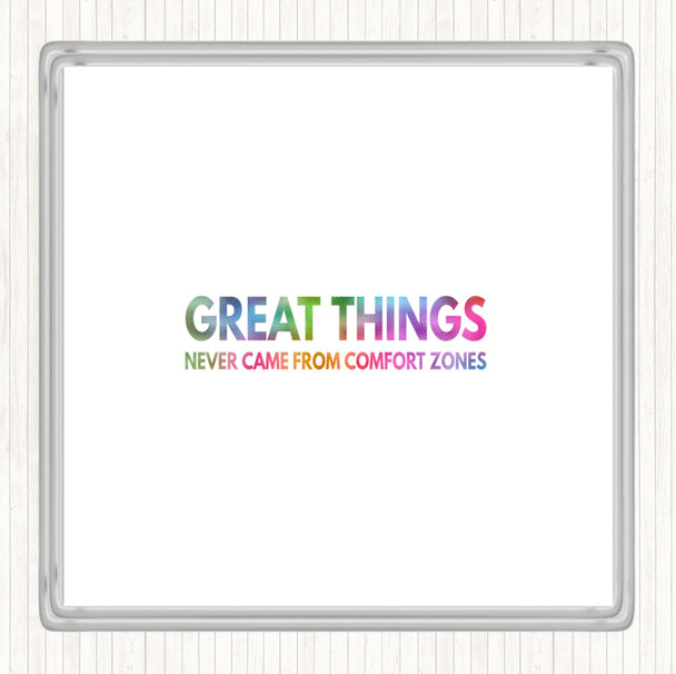 Great Things Never Came From Comfort Zones Rainbow Quote Coaster