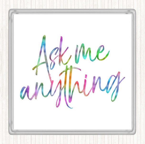 Ask Me Anything Rainbow Quote Coaster