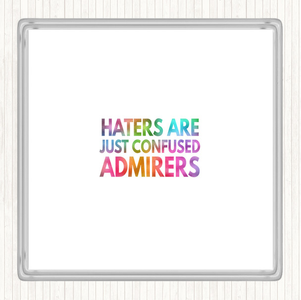 Haters Are Confused Admirers Rainbow Quote Coaster