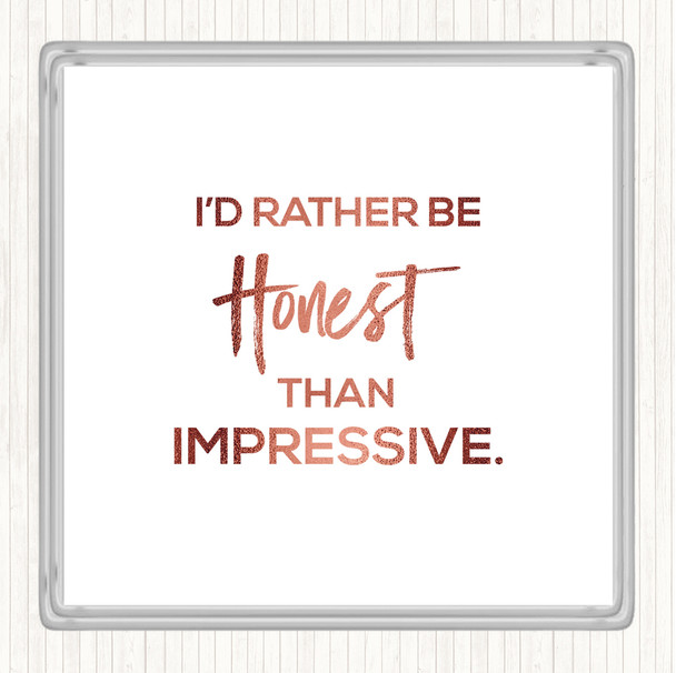 Rose Gold Honest Rather Than Impressive Quote Coaster