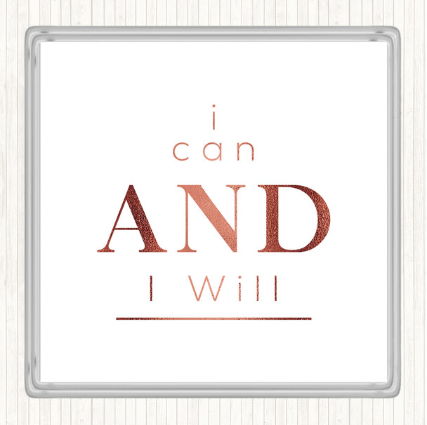 Rose Gold I Can And Will Quote Coaster