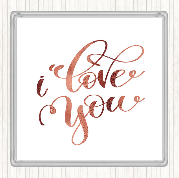 Rose Gold I Love U Quote Coaster