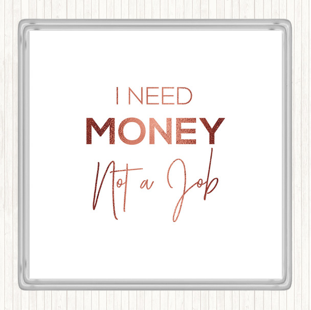 Rose Gold I Need Money Quote Coaster