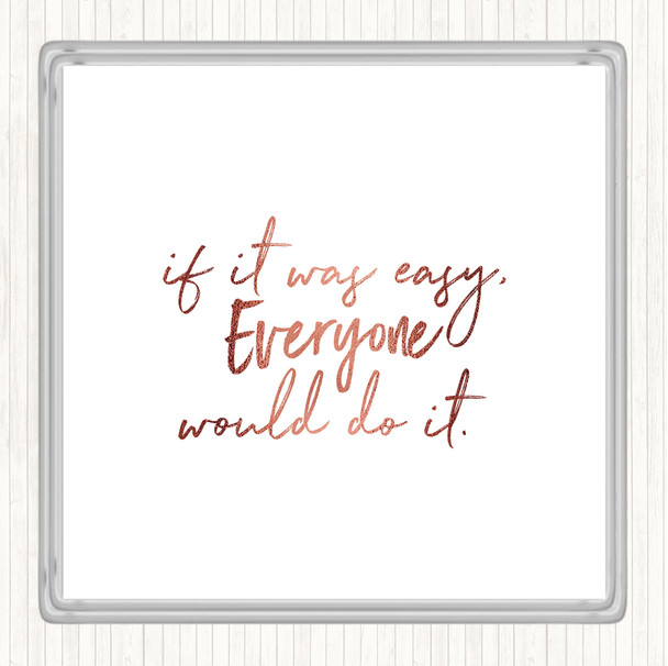 Rose Gold If It Was Easy Quote Coaster