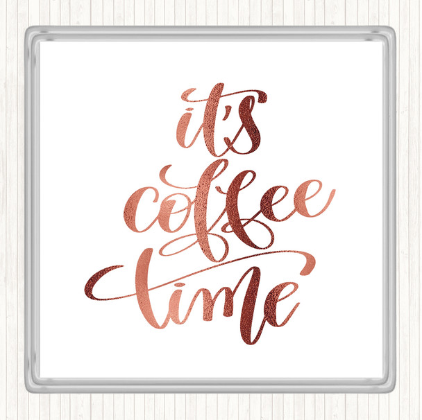 Rose Gold Its Coffee Time Quote Coaster