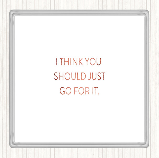 Rose Gold Just Go For It Quote Coaster