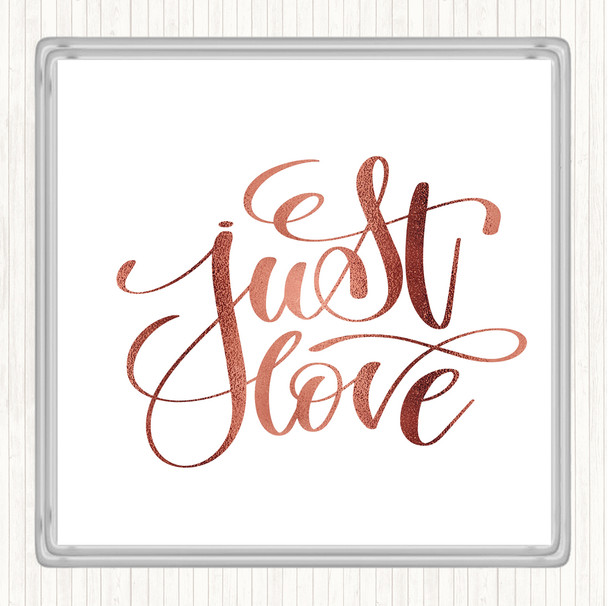 Rose Gold Just Love Quote Coaster