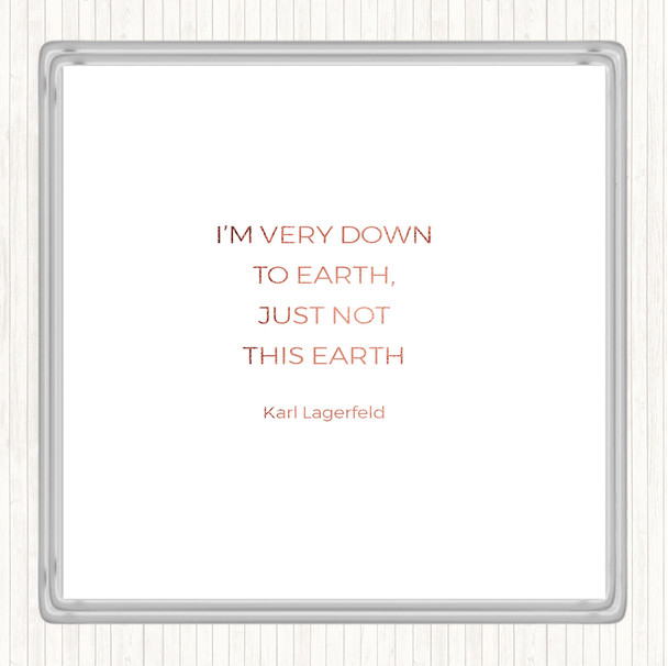 Rose Gold Karl Down To Earth Quote Coaster