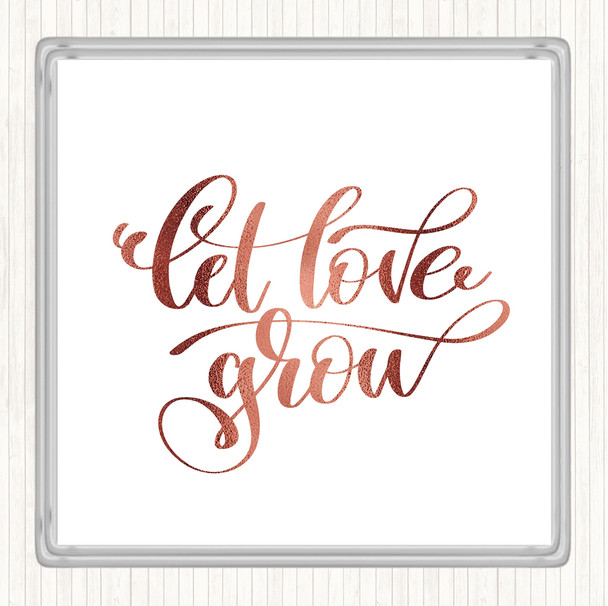 Rose Gold Let Love Grow Quote Coaster
