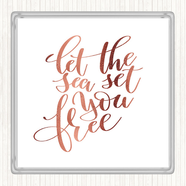 Rose Gold Let The Sea Set You Free Quote Coaster