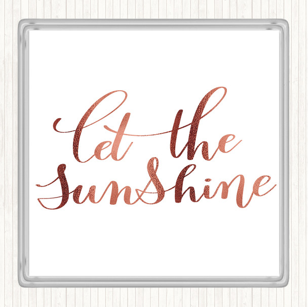 Rose Gold Let The Sunshine Quote Coaster