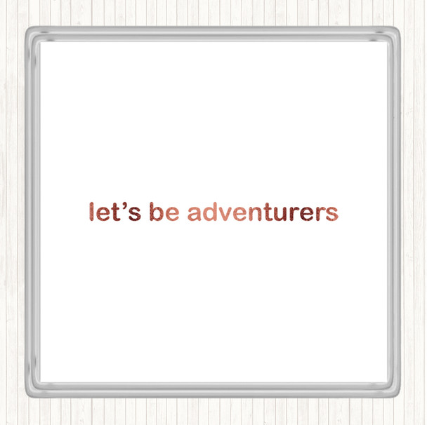 Rose Gold Lets Be Adventurers Quote Coaster