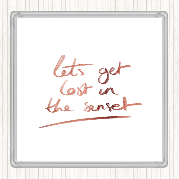 Rose Gold Lets Get Lost Sunset Quote Coaster